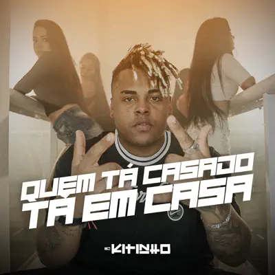 Quem Tá Casado Tá Em Casa - Single - MC Kitinho
