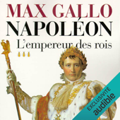 L'empereur des rois: Napoléon 3 - Max Gallo
