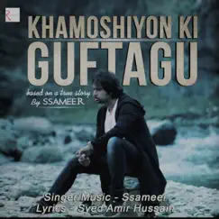 Khamoshiyon Ki Guftagu - Single by Ssameer album reviews, ratings, credits