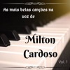 As Mais Belas Canções na Voz de Milton Cardoso, Vol. 01
