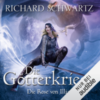 Richard Schwartz - Die Rose von Illian: Die Götterkriege 1 artwork