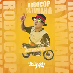 Robocop da Yamaha - Single by MC Vejota album reviews, ratings, credits