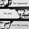 The Depressed, The Sad and the Lonely