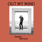 Joseph of Mercury - Out My Mind