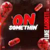 On Somethin' - Single album lyrics, reviews, download