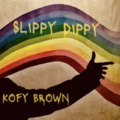 Kofy Brown - Slippy Dippy