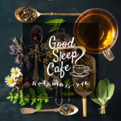 Good Sleep Cafe - お休み前のティータイム artwork