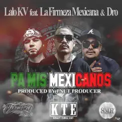 Pa Mis Mexicanos (feat. La Firmeza Mexicana & Dro) - Single by Lalo Kv album reviews, ratings, credits