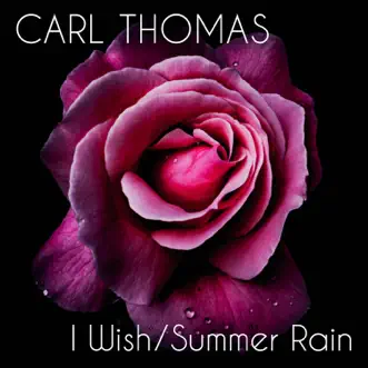 I Wish / Summer Rain (Re-Recorded) - EP by Carl Thomas album reviews, ratings, credits