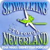 Skywalking Through Neverland: A Star Wars / Disney Fan Podcast
