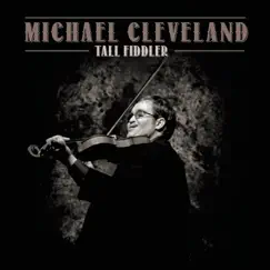 Tall Fiddler by Michael Cleveland album reviews, ratings, credits