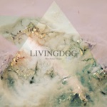 Livingdog - Distant Sounds up Close