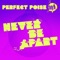 Never Be Apart (Lox & Leigh Green Remix) - Perfect Poise lyrics