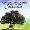 Conversational Arabic Quick and Easy: Palestinian Arabic; the Arabic Dialect of Palestine and Israel (Unabridged) - Yatir Nitzany