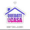 Quédate En Tu Casa - Single album lyrics, reviews, download