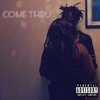 Come Thru - Single
