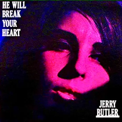 He Will Break Your Heart (The Iceman Sings of Love and Lost Love 1960 - 61) [Remastered] - Jerry Butler