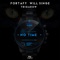 No Time (feat. Will Singe & Trigarow) - Fortafy lyrics