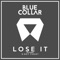 Lose It (feat. B-Boy Fidget) - BlueCollar lyrics