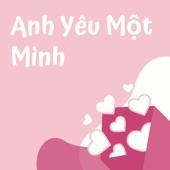 Anh Yêu Một Mình artwork