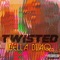 Twisted - Bella Blaq lyrics