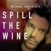 Spill the Wine (From "Mystify: A Musical Journey with Michael Hutchence") - Single