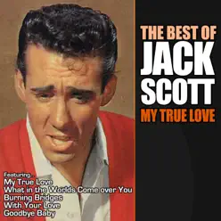 My True Love - The Very Best of Jack Scott - Jack Scott