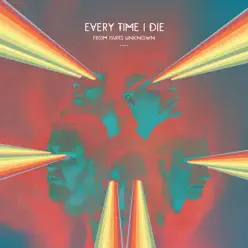 From Parts Unknown (Deluxe Edition) - Every Time I Die
