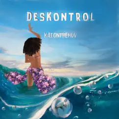 Deskontrol - Single by KATONTHEMUV album reviews, ratings, credits