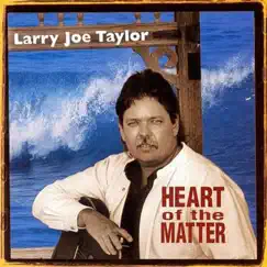 Heart of the Matter by Larry Joe Taylor album reviews, ratings, credits