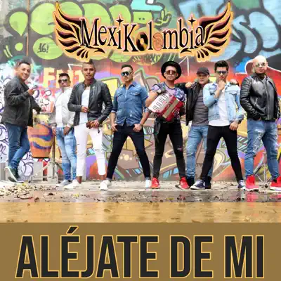 Aléjate de Mi - Single - Mexikolombia