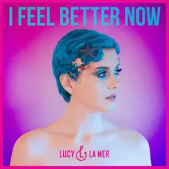 I Feel Better Now - EP by Lucy & La Mer album reviews, ratings, credits