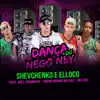 Dança do Nego Ney (feat. Biel Xcamoso, Manerinho Na Voz & Mc Gui) - Single album lyrics, reviews, download