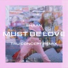 Must Be Love (TRU Concept Remix) - Single
