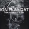 Ion Play Dat (feat. Kozik & Lil Trev) - Juan Gold lyrics