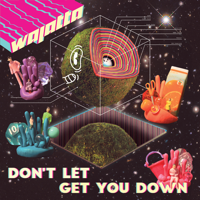 Wajatta, John Tejada & Reggie Watts - Don’t Let Get You Down artwork