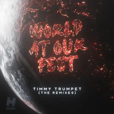 World at Our Feet (Remixes) - Single - Timmy Trumpet World at Our Feet (Remixes) - Single - Timmy Trumpet