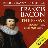 The Essays: Or Counsels Civil and Moral (Unabridged) - Francis Bacon