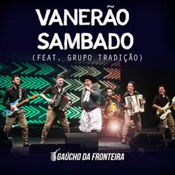 Vanerão Sambado (Ao Vivo) [feat. Tradição] - Single - Gaúcho da Fronteira