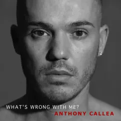 What's Wrong With Me? - Single by Anthony Callea album reviews, ratings, credits