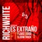 Es Extraño (feat. Flako Dogg & Sloowtrack) - Rich White lyrics