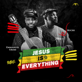 Jesus Is Everything (Remix) - Emmanuel Ukoji & Buchi