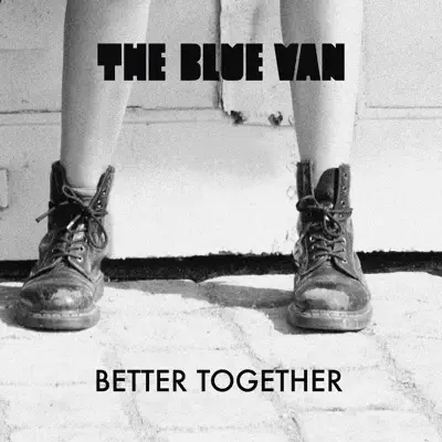 Better Together - Single - The Blue Van
