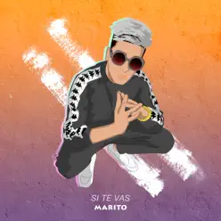 Si Te Vas (Versión Cumbia) - Single - Marito Si Te Vas (Versión Cumbia) - Single - Marito