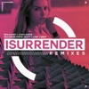 I Surrender (feat. Emmie Craft & Luke J West) [Remixes], 2020