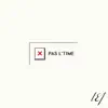 Pas l'time - Single album lyrics, reviews, download