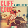 Cliff Cody - A Mess Like Me  artwork