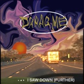 draag me - I Saw Down, Further