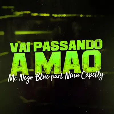 Vai Passando a Mão (feat. Nina Capelly) - Single - MC Nego Blue