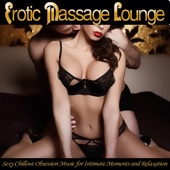 Erotic Massage Lounge - Sexy Chillout Obsession Music for Intimate Moments and Relaxation artwork